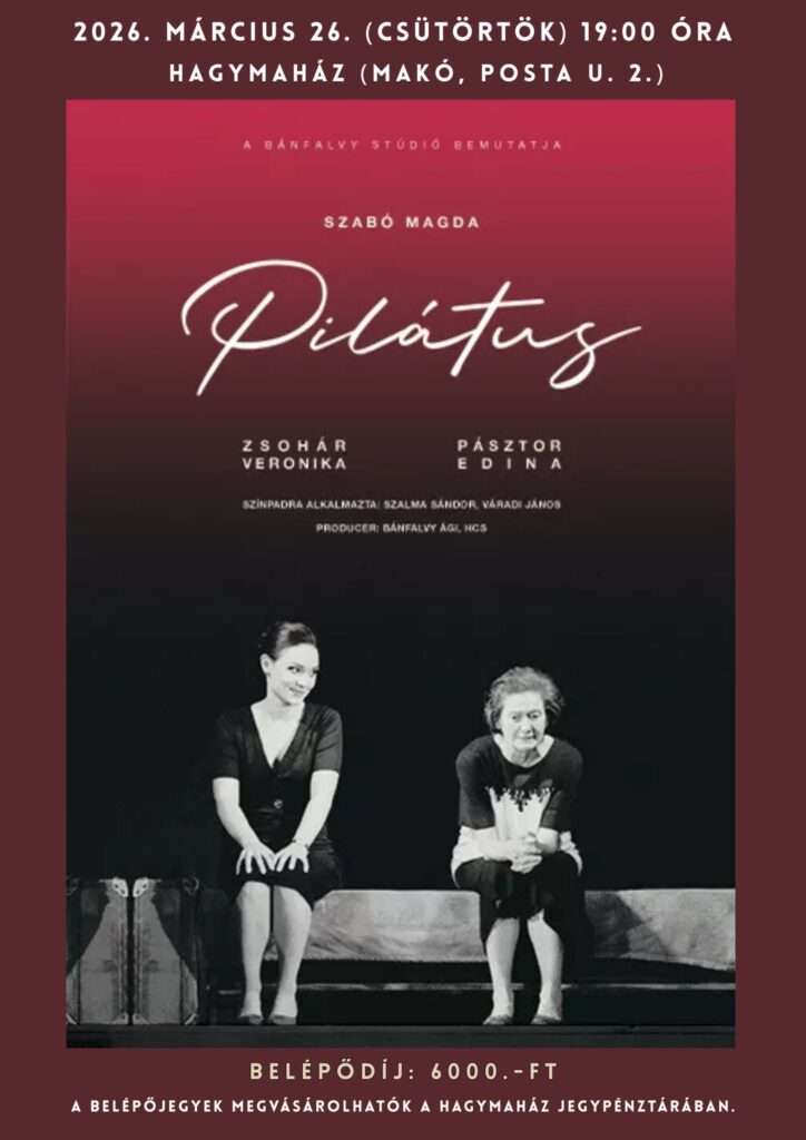 Szabó Magda, Pilátus, színdarab, Makó, Hagymaház, plakát